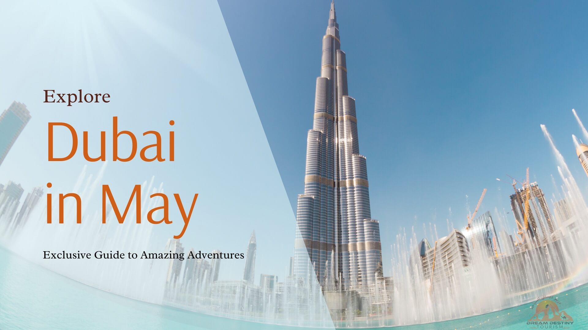 Explore Dubai in May - Exclusive Guide to Amazing Adventures