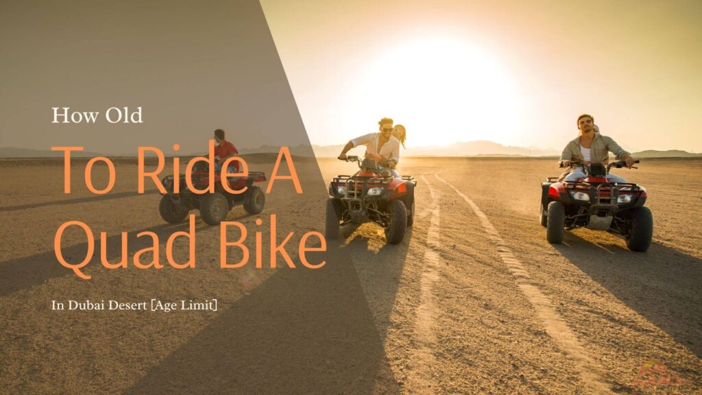 How Old To Ride A Quad Bike In Dubai Desert [Age Limit] (1)